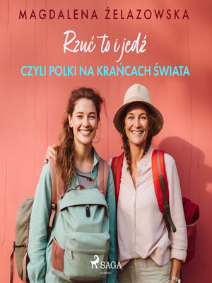 cover image of Rzuć to i jedź, czyli Polki na krańcach świata